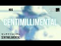 『nag (センチミリメンタル)』/ Centimillimental| “Sentimillimental” (Rom/Eng/Indo Lyric)