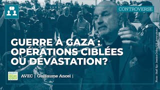 Guerre à Gaza: opérations ciblées ou dévastation?