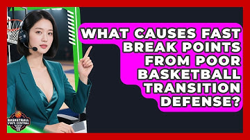 What Causes Fast Break Points From Poor Basketball Transition Defense? - Basketball Stats Central