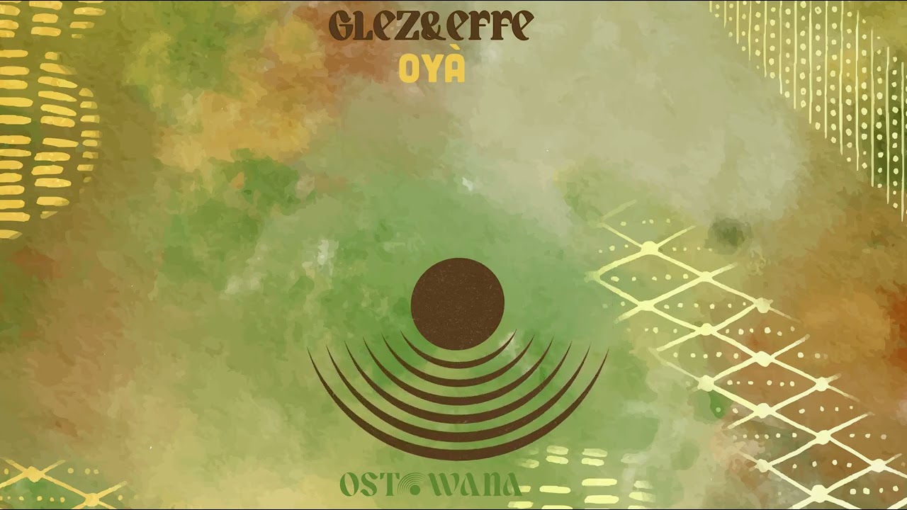GLEZ&EFFE - Oyá (Original Mix) I Ostowana