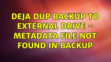 Ubuntu: Deja dup backup to external drive - metadata file not found in backup (2 Solutions!!)