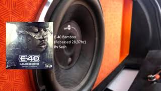 E-40 Bamboo (Rebassed 28,37hz By Sesh) Resimi