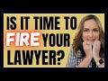 Signs It's Time to Fire Your Lawyer