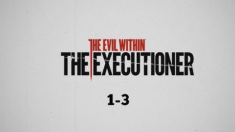 The Evil Within The Executioner (DLC) 1-3