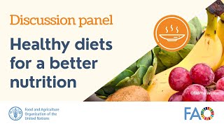 Discussion panel: Healthy diets for a better nutrition