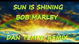 BOB MARLEY   SUN IS SHINING   DAN TEMPO REMIX