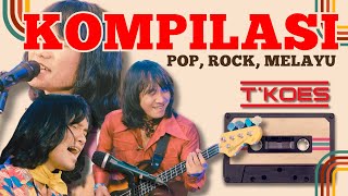 KOMPILASI POP ROCK MELAYU T'KOES