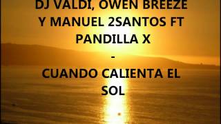 Dj Valdi, Owen Breeze & Manuel 2Santos feat. Pandilla X - Cuando Calienta El Sol