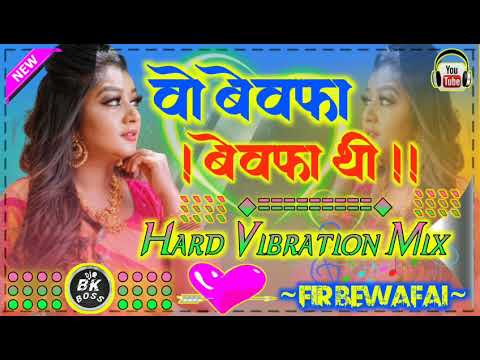 Wo Bewafa Bewafa Thi Original Heart Broken MixFir Bewafai Dj RemixBk Boss Up Kanpur