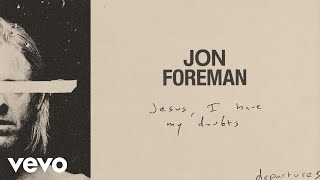 Jon Foreman - Jesus, I Have My Doubts (Audio) chords