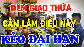 9 Điều KIÊNG KỴ Đêm GIAO THỪA TẾT 2024 Để Cả Năm MAY MẮN Phát Tài, Tiền Bạc ÙN ÙN Kéo Đến