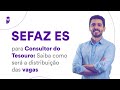 Concurso SEFAZ ES para Consultor do Tesouro: Saiba como será a distribuição das vagas