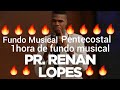 🔥Fundo musical Pastor Renan Lopes 1hora🔥