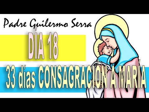 🔶 DÍA 18   33 DÍAS de CONSAGRACIÓN a la VIRGEN MARÍA ♥️ MES de MAYO - LIBRARME de las COMODIDAD