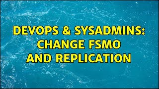 DevOps & SysAdmins: Change FSMO and replication (2 Solutions!!) Net Worth
