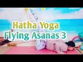 40min Hatha Yoga Flying Asanas 3 / Heron and Grasshopper (my grasshopper)