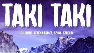 DJ Snake, Selena Gomez, Ozuna, Cardi B - Taki Taki (Letra/Lyrics)