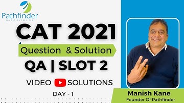 CAT 2021 SLOT -2 Question & Answer with Solution (Day - 1) | CAT 2021 QA Video Solutions