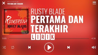 Rusty Blade - Pertama Dan Terakhir [Lirik]