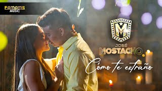 José Mostacho - Cómo Te Extraño Mi Amor