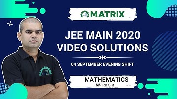 JEE Main 2020 Maths Solution | 4 Sept Shift 2 Evening Paper | By RB Sir | Matrix JEE