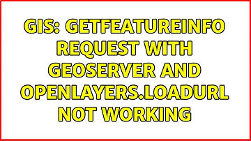 GIS: GetFeatureInfo Request with GeoServer and OpenLayers.loadURL Not Working