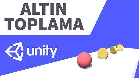 Altın toplama Nasıl Yapılır? - Unity 3D Oyun Yapımı