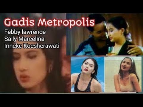 GADIS METROPOLIS [1992] - Sally Marcelina, Inneke Koesherawati, Febby R  Lawrence