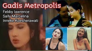 GADIS METROPOLIS [1992] - Sally Marcelina, Inneke Koesherawati, Febby R  Lawrence