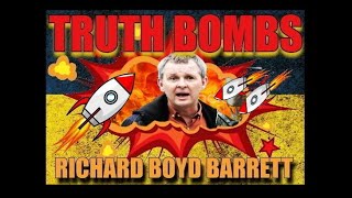 RICHARD BOYD BARRETT: Truth Bombs!