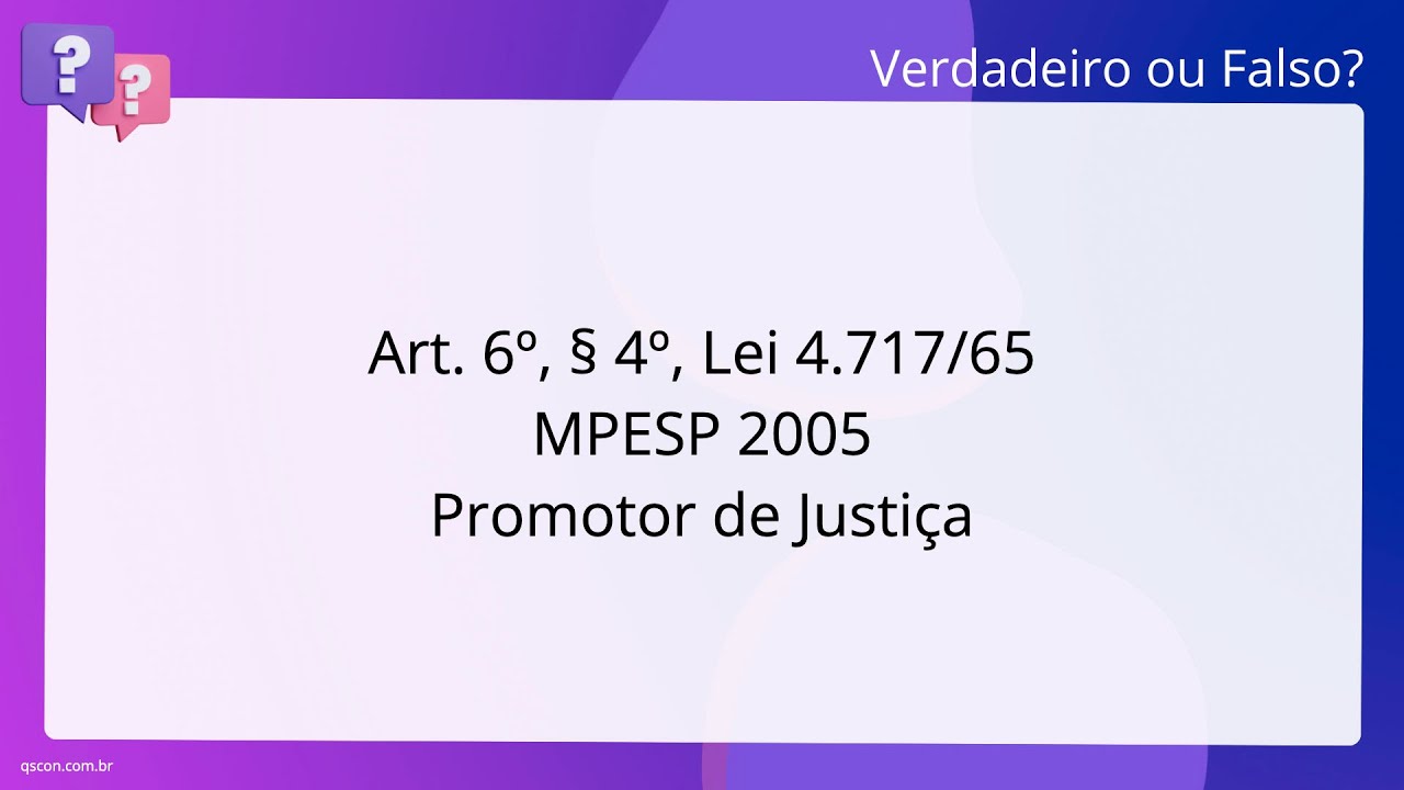 QScon Direito: [Art. 6º, § 4º, Lei 4.717/65] MPE-SP 2005 - Promotor de Justiça
