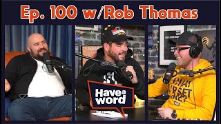 Rob Thomas | Have A Word Podcast #100