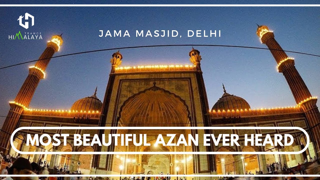 The Most Beautiful A Z A N ever heard  Jama Masjid Delhi