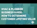 How To Determine Customer Lifetime Value (LTV) For Plumbing &amp; HVAC Companies