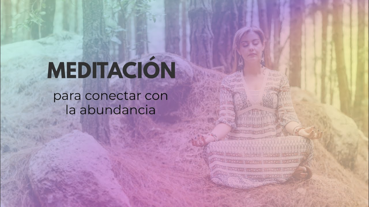 Meditación para conectar con la abundancia - YouTube