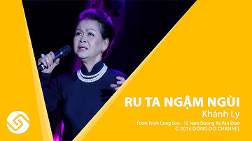 KHÁNH LY 2016 | Ru Ta Ngậm Ngùi - Trịnh Công Sơn 15 Năm Đường Xa Vạn Dặm | Đông Đô Channel