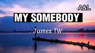 James TW - My somebody (lyrics)