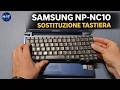 Samsung NP-NC10 Sostituzione Tastiera e Batteria. 