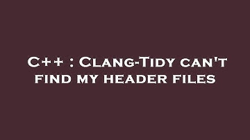 C++ : Clang-Tidy can