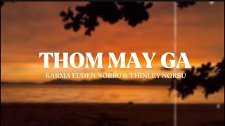 Thom May Ga - Karma Euden Norbu & Thinley Norbu (Lyric Video)