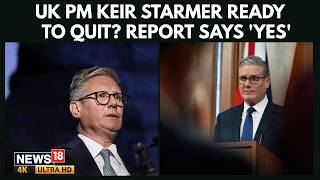 UK PM Keir Starmer’s Alleged Resignation Plans Create Political Shockwaves | Latest News | 4K