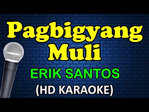 PAGBIGYANG MULI - Erik Santos (HD Karaoke)