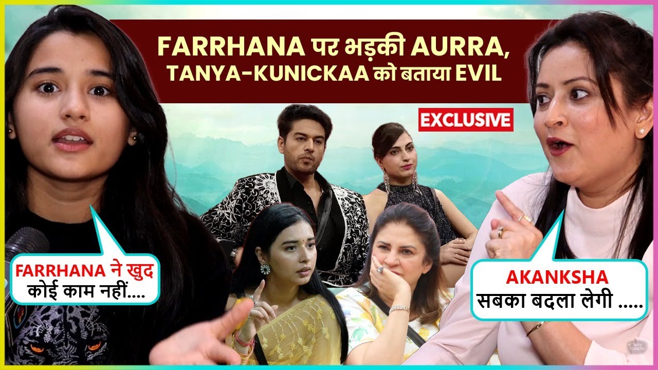Aurra & Her Mom Slam Farrhana For Questioning Gaurav's TV Career, Akanksha's Entry, Mridul Eviction