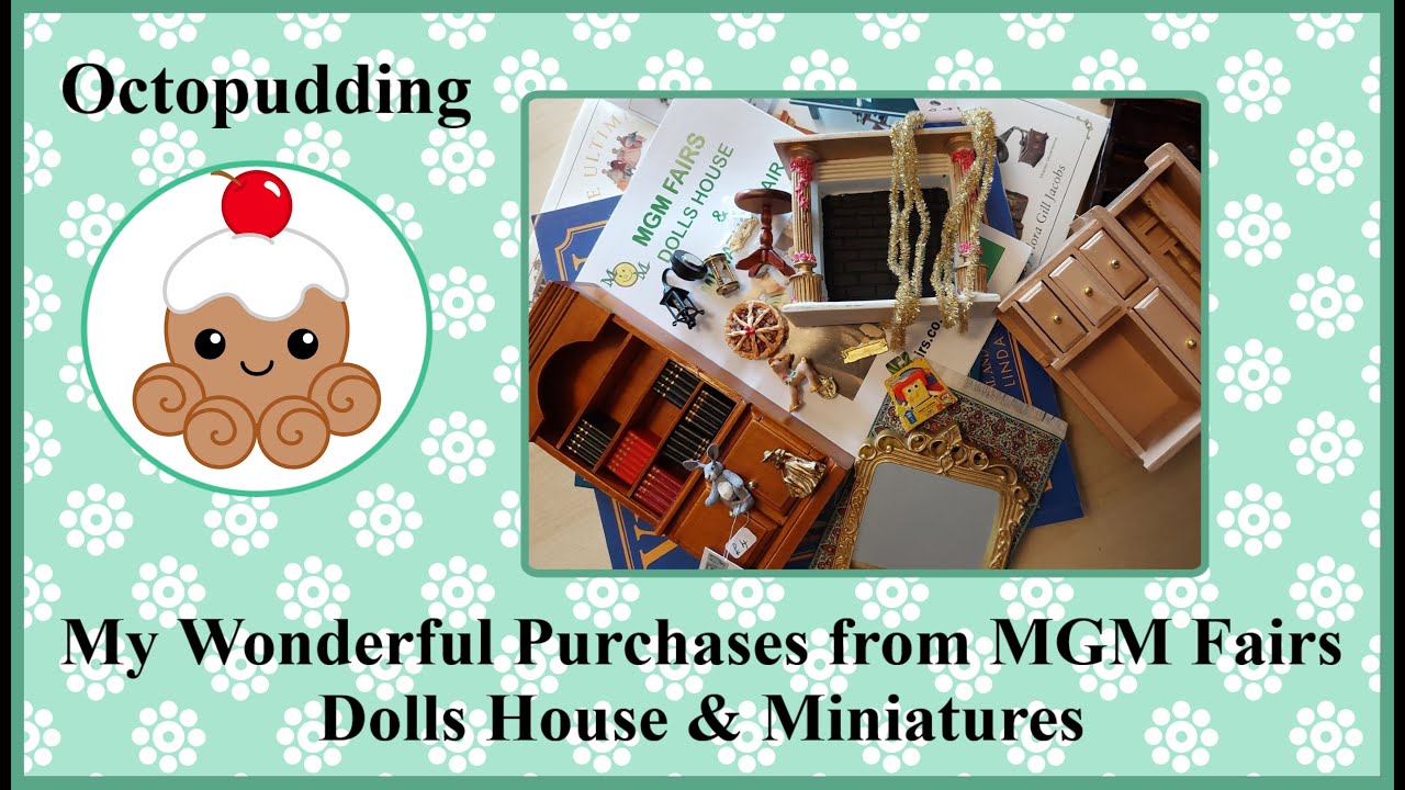 My wonderful purchases from MGM Dolls House & Miniature Fair YouTube