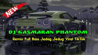 Download lagu DJ KASMARAN PHANTOM | SLOW REMIX VIRAL TIKTOK FULL BASS 2026