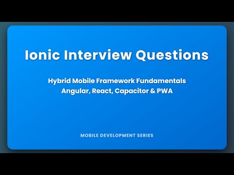 Ionic Interview Questions: Hybrid Mobile Framework Fundamentals Explained