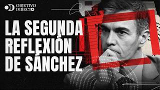 OBJETIVO DIRECTO | La segunda reflexión de Sánchez