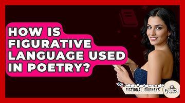 How Is Figurative Language Used In Poetry? - Fictional Journeys
