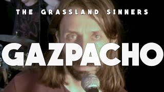 Video thumbnail of "The Grassland Sinners - Gazpacho #YesWeSin"