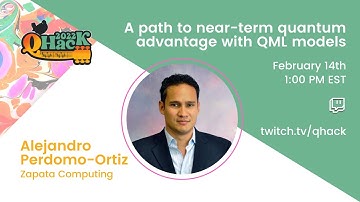 QHack 2022: Alejandro Perdomo-Ortiz —A path to near-term quantum advantage with QML models